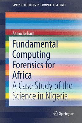 Aamo Iorliam - Fundamental Computing Forensics for Africa, Häftad
