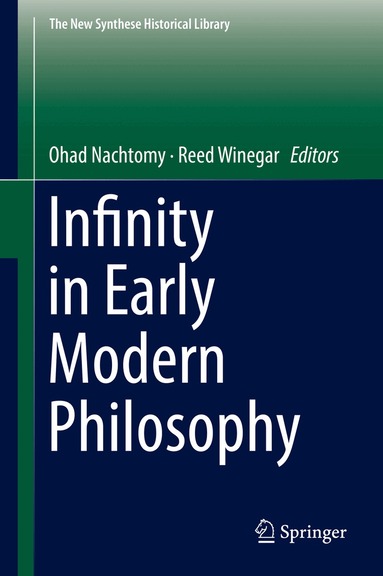 Ohad Nachtomy, Reed Winegar - Infinity in Early Modern Philosophy, Inbunden