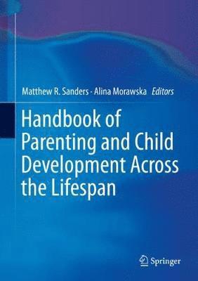 Handbook of Parenting and Child Development Across the Lifespan 1