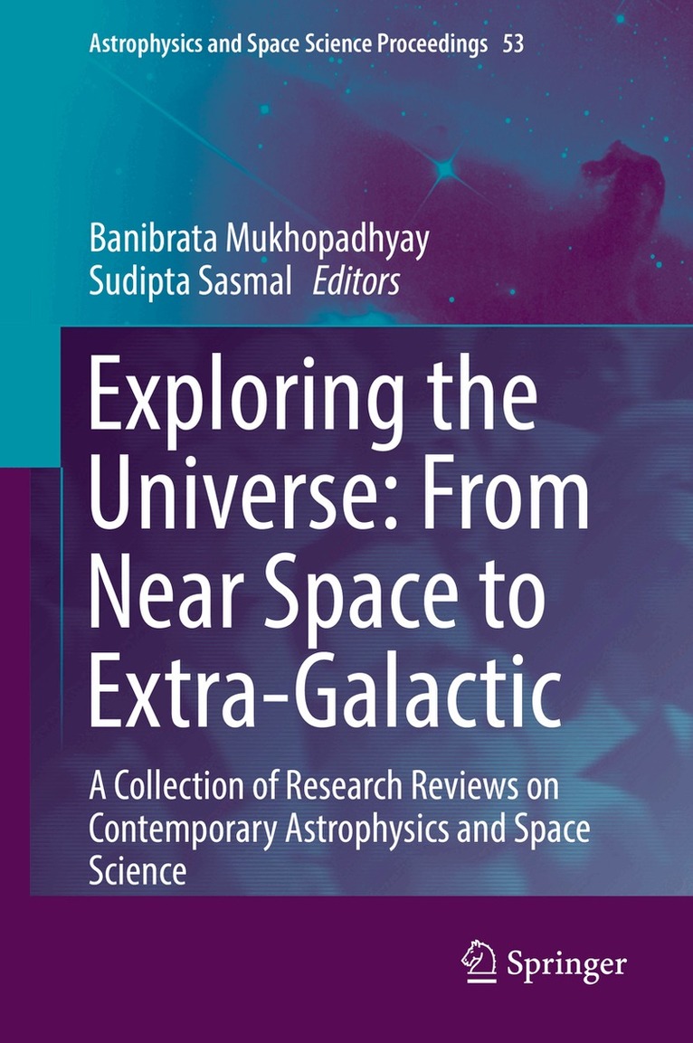 Banibrata Mukhopadhyay, Sudipta Sasmal - Exploring the Universe: From Near Space to Extra-Galactic, Inbunden