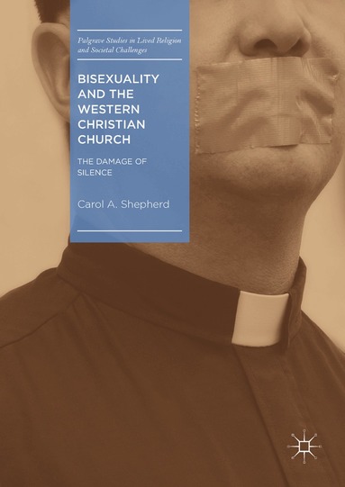 Carol A. Shepherd - Bisexuality and the Western Christian Church, Inbunden