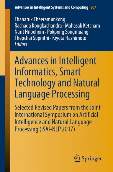 Thanaruk Theeramunkong, Rachada Kongkachandra, Mahasak Ketcham, Narit Hnoohom, Pokpong Songmuang, Thepchai Supnithi, Kiyota Hashimoto - Advances in Intelligent Informatics, Smart Technology and Natural Language Processing, Häftad