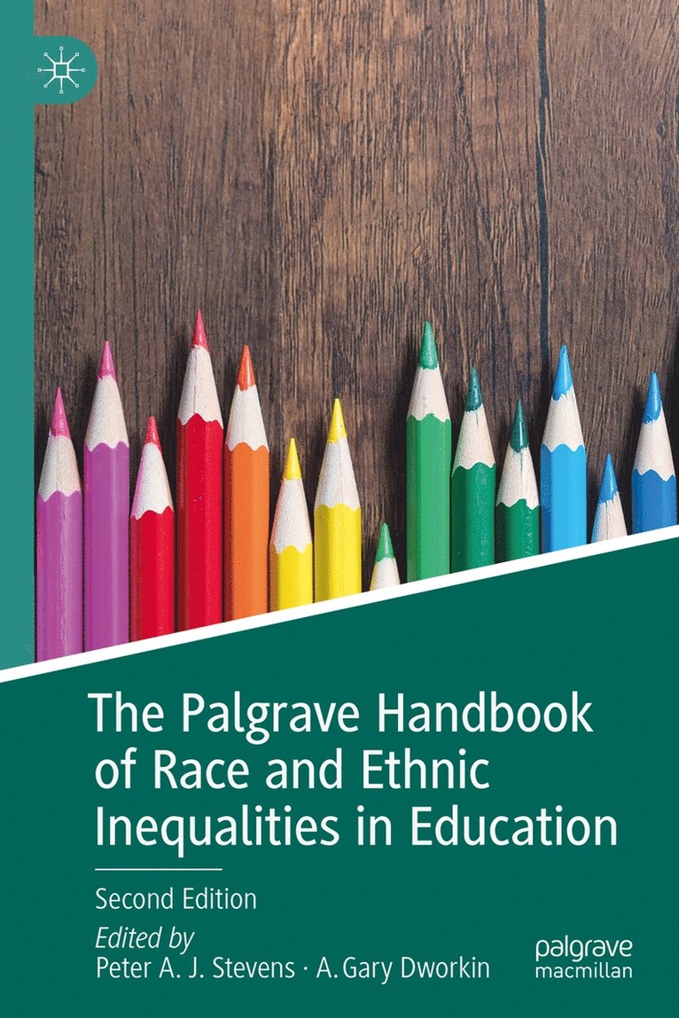 Peter A.J. Stevens, A. Gary Dworkin, Peter A. J. Stevens - Palgrave Handbook of Race and Ethnic Inequalities in Education, Inbunden