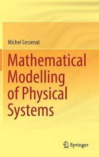 bokomslag Mathematical Modelling of Physical Systems