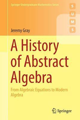 A History of Abstract Algebra 1