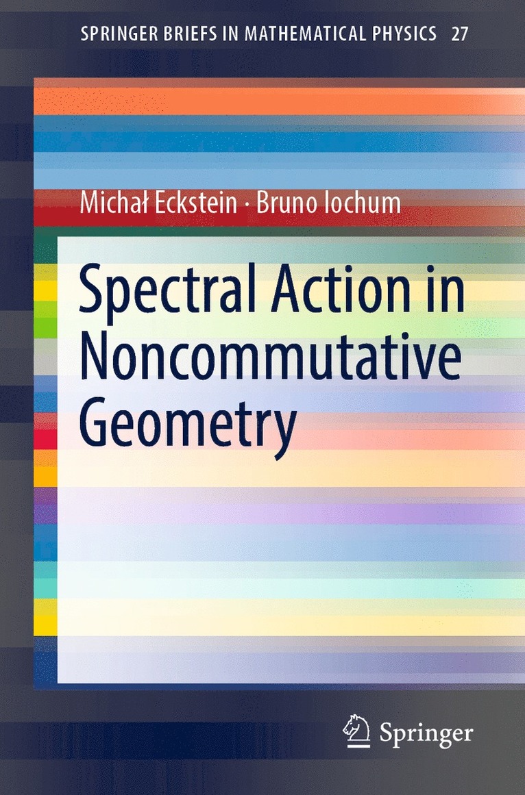 Michał Eckstein, Bruno Iochum, Michal Eckstein - Spectral Action in Noncommutative Geometry, Häftad