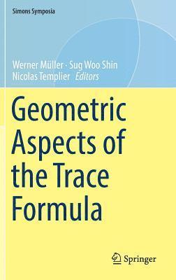 Werner Müller, Sug Woo Shin, Nicolas Templier, Werner Muller - Geometric Aspects of the Trace Formula, Inbunden