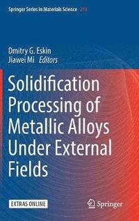 bokomslag Solidification Processing of Metallic Alloys Under External Fields
