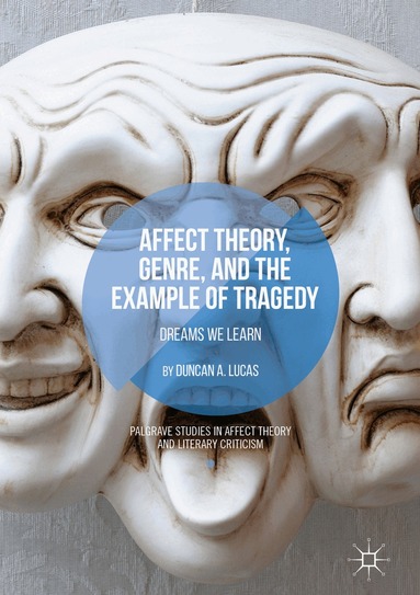 Duncan A. Lucas - Affect Theory, Genre, and the Example of Tragedy, Inbunden