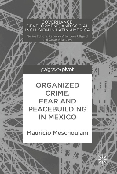 Mauricio Meschoulam - Organized Crime, Fear and Peacebuilding in Mexico, Inbunden