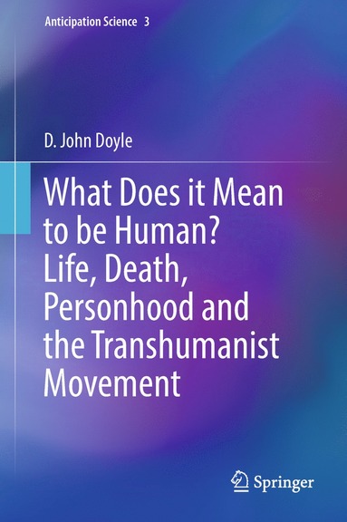 bokomslag What Does it Mean to be Human? Life, Death, Personhood and the Transhumanist Movement