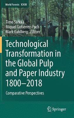 Technological Transformation in the Global Pulp and Paper Industry 18002018 1