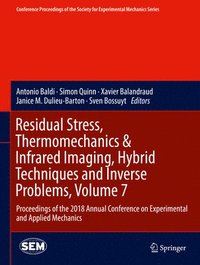 bokomslag Residual Stress, Thermomechanics & Infrared Imaging, Hybrid Techniques and Inverse Problems, Volume 7