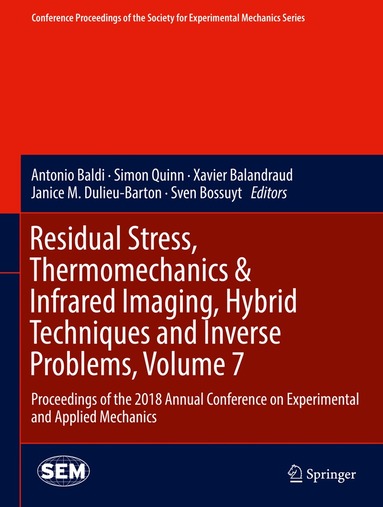 Antonio Baldi, Simon Quinn, Xavier Balandraud, Janice M. Dulieu-Barton, Sven Bossuyt - Residual Stress, Thermomechanics & Infrared Imaging, Hybrid Techniques and Inverse Problems, Volume 7, Inbunden