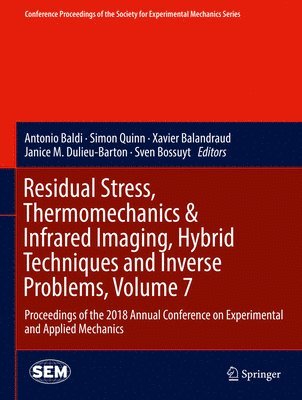 Residual Stress, Thermomechanics & Infrared Imaging, Hybrid Techniques and Inverse Problems, Volume 7 1