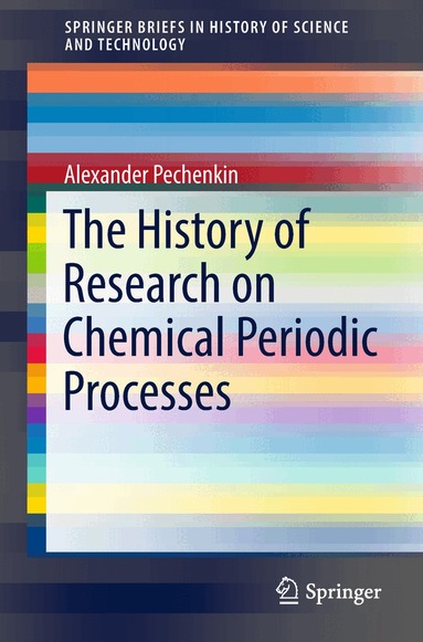 Alexander Pechenkin - History of Research on Chemical Periodic Processes, Häftad