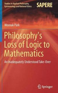 bokomslag Philosophy's Loss of Logic to Mathematics