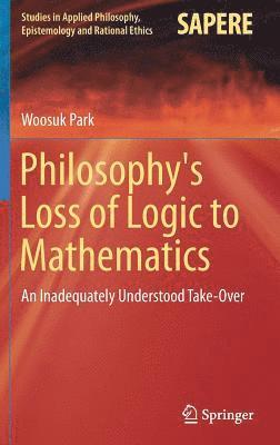 Philosophy's Loss of Logic to Mathematics 1