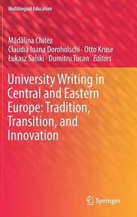 bokomslag University Writing in Central and Eastern Europe: Tradition, Transition, and Innovation