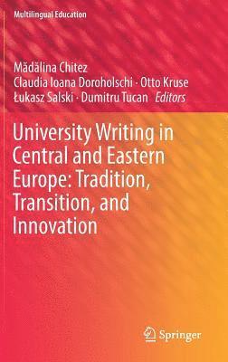 University Writing in Central and Eastern Europe: Tradition, Transition, and Innovation 1