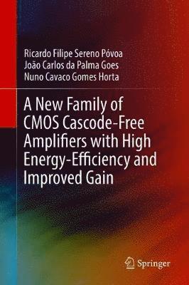 A New Family of CMOS Cascode-Free Amplifiers with High Energy-Efficiency and Improved Gain 1
