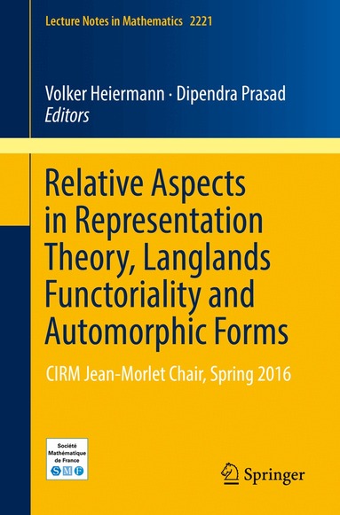 Volker Heiermann, Dipendra Prasad - Relative Aspects in Representation Theory, Langlands Functoriality and Automorphic Forms, Häftad