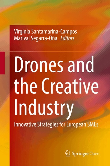 Virginia Santamarina-Campos, Marival Segarra-Oña - Drones and the Creative Industry, Inbunden