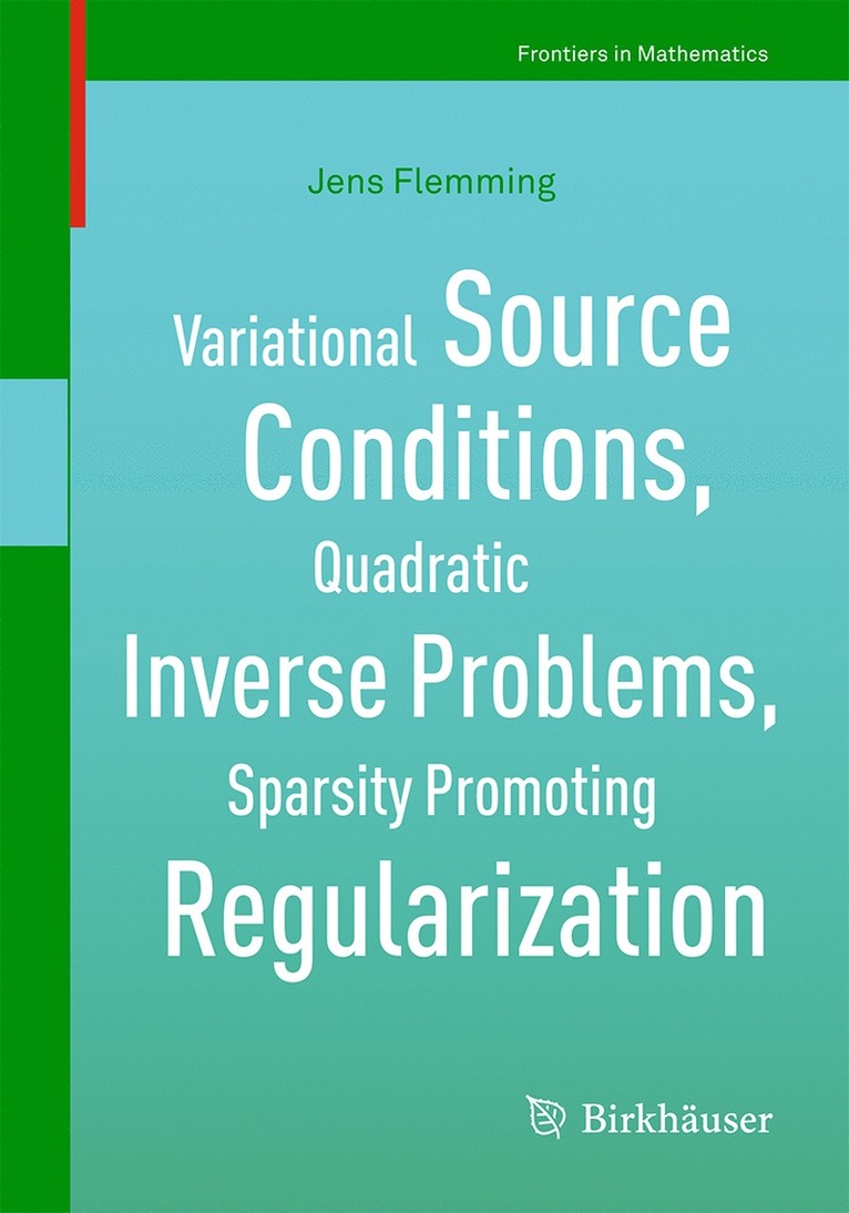 Jens Flemming - Variational Source Conditions, Quadratic Inverse Problems, Sparsity Promoting Regularization, Häftad
