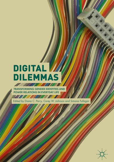Diana C. Parry, Corey W. Johnson, Simone Fullagar - Digital Dilemmas, Inbunden