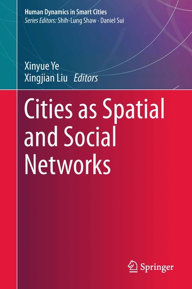 Xinyue Ye, Xingjian Liu - Cities as Spatial and Social Networks, Inbunden