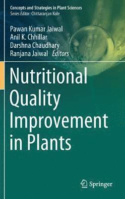 Pawan Kumar Jaiwal, Anil K. Chhillar, Darshna Chaudhary, Ranjana Jaiwal - Nutritional Quality Improvement in Plants, Inbunden