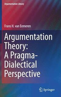 bokomslag Argumentation Theory: A Pragma-Dialectical Perspective