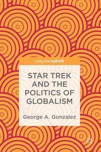 bokomslag Star Trek and the Politics of Globalism