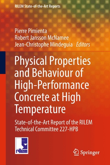 Pierre Pimienta, Robert Jansson McNamee, Jean-Christophe Mindeguia - Physical Properties and Behaviour of High-Performance Concrete at High Temperature, Inbunden