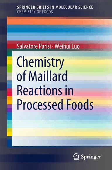 Salvatore Parisi, Weihui Luo - Chemistry of Maillard Reactions in Processed Foods, Häftad
