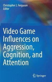 bokomslag Video Game Influences on Aggression, Cognition, and Attention