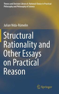 Julian Nida-Rümelin - Structural Rationality and Other Essays on Practical Reason, Inbunden