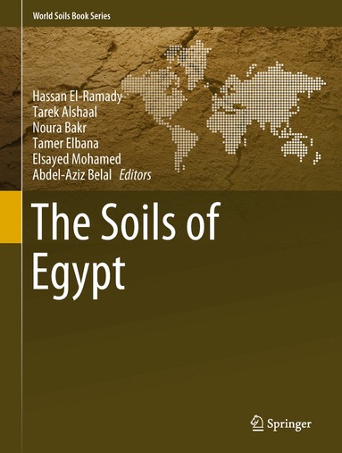 Hassan El-Ramady, Tarek Alshaal, Noura Bakr, Tamer Elbana, Elsayed Mohamed, Abdel-Aziz Belal - Soils of Egypt, Inbunden