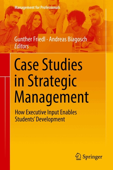Gunther Friedl, Andreas Biagosch - Case Studies in Strategic Management, Inbunden