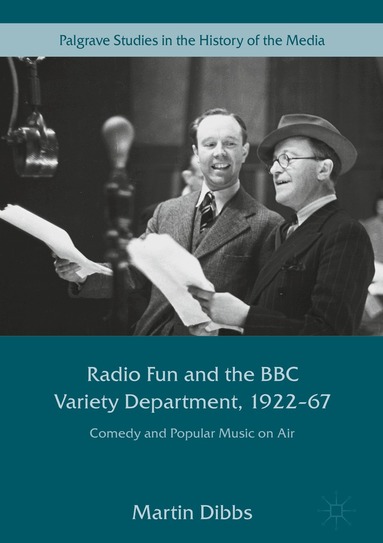 Martin Dibbs - Radio Fun and the BBC Variety Department, 1922—67, Inbunden