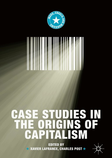 Xavier Lafrance, Charles Post - Case Studies in the Origins of Capitalism, Inbunden