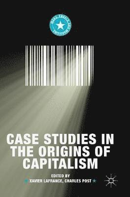Xavier Lafrance, Charles Post, Xavier LaFrance - Case Studies in the Origins of Capitalism, Inbunden