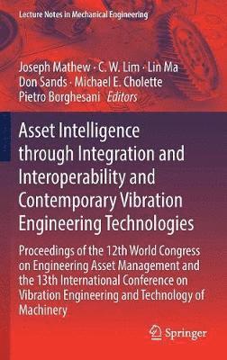 Joseph Mathew, C.W. Lim, Lin Ma, Don Sands, Michael E. Cholette, Pietro Borghesani, C. W. Lim - Asset Intelligence through Integration and Interoperability and Contemporary Vibration Engineering Technologies, Inbunden