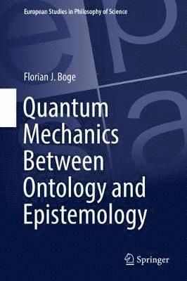 bokomslag Quantum Mechanics Between Ontology and Epistemology