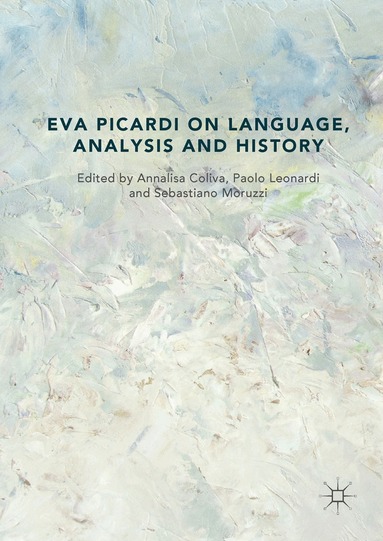 Annalisa Coliva, Paolo Leonardi, Sebastiano Moruzzi - Eva Picardi on Language, Analysis and History, Inbunden