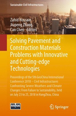 Zahid Hossain, Jiupeng Zhang, Can Chen - Solving Pavement and Construction Materials Problems with Innovative and Cutting-edge Technologies, Häftad