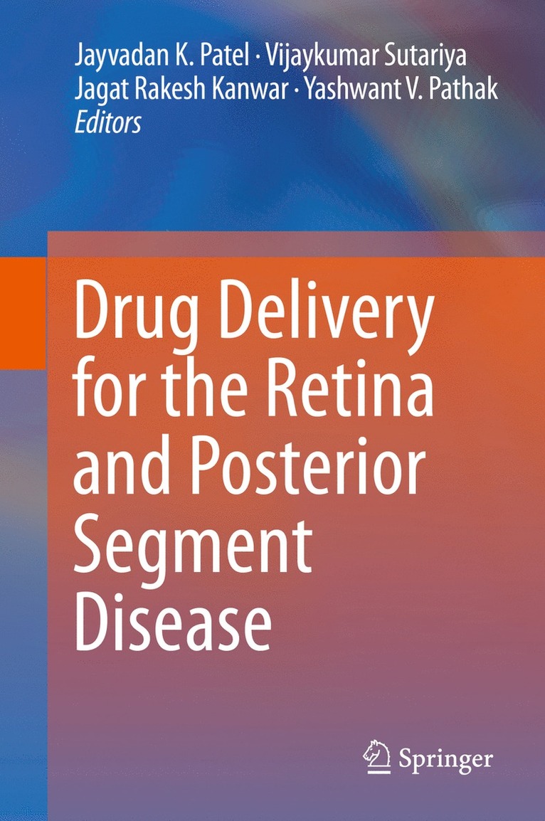 Jayvadan K. Patel, Vijaykumar Sutariya, Jagat Rakesh Kanwar, Yashwant V. Pathak - Drug Delivery for the Retina and Posterior Segment Disease, Inbunden