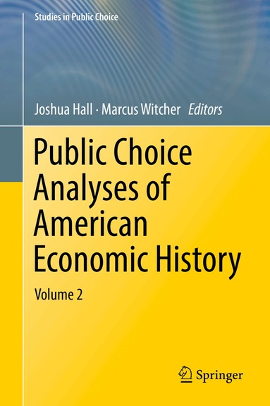 Joshua Hall, Marcus Witcher - Public Choice Analyses of American Economic History, Inbunden
