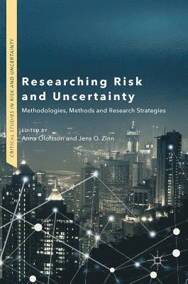 Anna Olofsson, Jens O. Zinn - Researching Risk and Uncertainty, Inbunden
