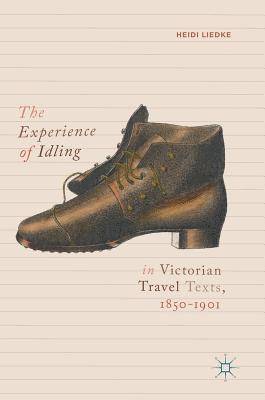 bokomslag The Experience of Idling in Victorian Travel Texts, 18501901